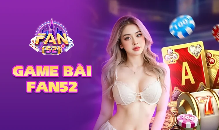 Fan52 - Trang Chủ Fan 52 - Website Cá Cược Hàng Đầu Thế Giới Hiện Nay